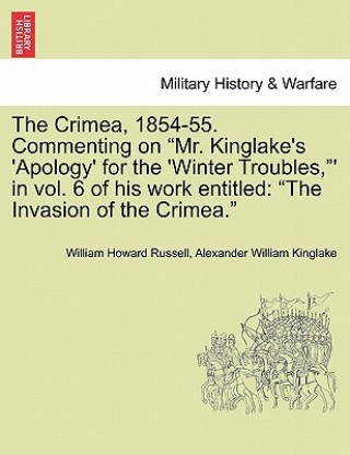 Książka Crimea, 1854-55. Commenting on "Mr. Kinglake's 'Apology' for the 'Winter Troubles,"' in Vol. 6 of His Work Entitled Russell