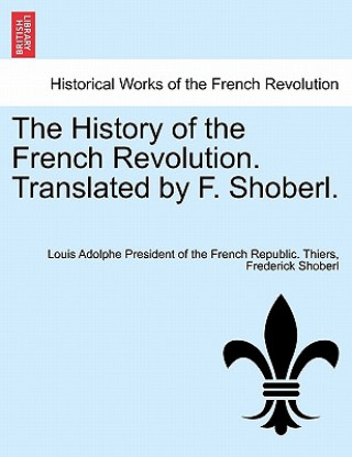 Buch History of the French Revolution. Translated by F. Shoberl. Vol.V Frederick Shoberl