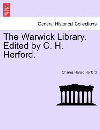 Carte Warwick Library. Edited by C. H. Herford Vol.I. Charles Harold Herford