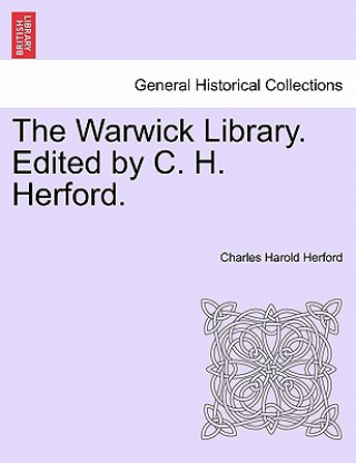 Kniha Warwick Library. Edited by C. H. Herford.Vol.I Charles Harold Herford