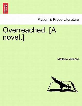 Book Overreached. [A Novel.] Matthew Vallance