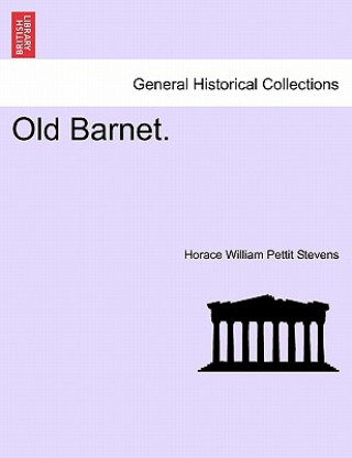 Libro Old Barnet. Horace William Pettit Stevens