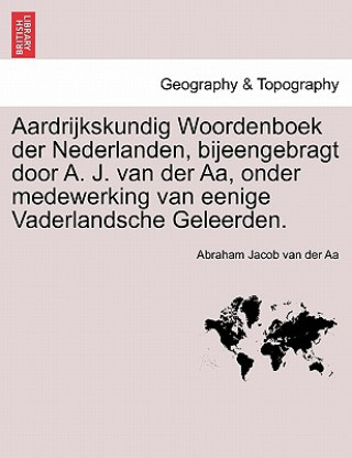 Carte Aardrijkskundig Woordenboek der Nederlanden, bijeengebragt door A. J. van der Aa, onder medewerking van eenige Vaderlandsche Geleerden. Derde Deel Abraham Jacob Van Der Aa
