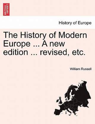 Knjiga History of Modern Europe ... a New Edition ... Revised, Etc. Vol. I William LL D Russell