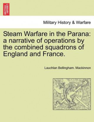 Kniha Steam Warfare in the Parana Lauchlan Bellingham MacKinnon