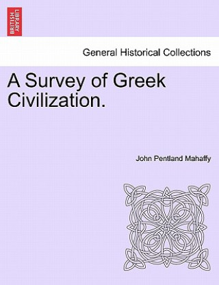 Carte Survey of Greek Civilization. Mahaffy