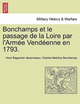 Kniha Bonchamps et le passage de la Loire par l'Arm e Vend enne en 1793. Charles Melchior Bonchamps