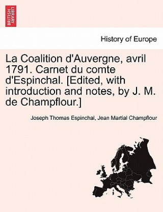 Книга Coalition d'Auvergne, avril 1791. Carnet du comte d'Espinchal. [Edited, with introduction and notes, by J. M. de Champflour.] Jean Martial Champflour