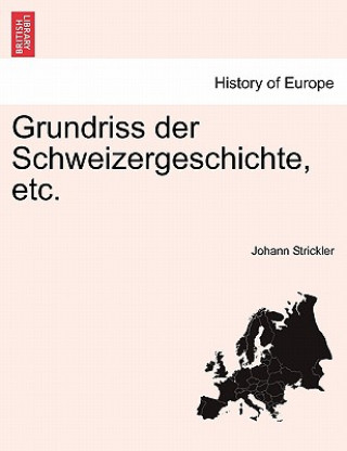 Könyv Grundriss Der Schweizergeschichte, Etc. Johann Strickler