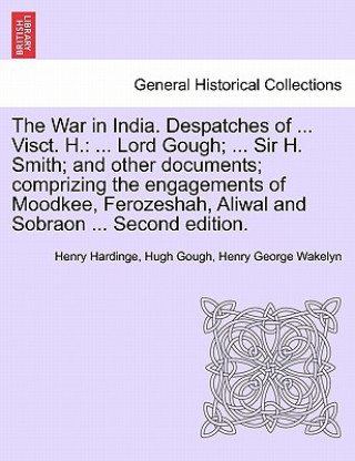 Kniha War in India. Despatches of ... Visct. H. Henry George Wakelyn