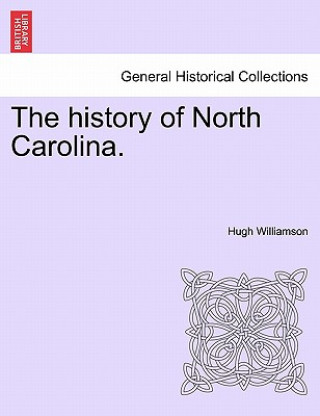 Carte History of North Carolina. Vol. I Hugh Williamson