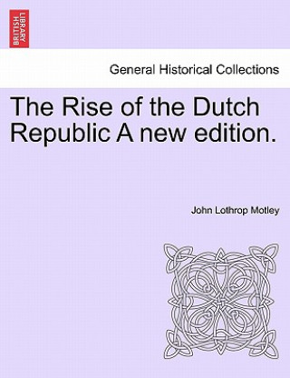 Βιβλίο Rise of the Dutch Republic a New Edition.Vol.II John Lothrop Motley