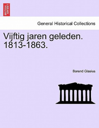 Kniha Vijftig Jaren Geleden. 1813-1863. Barend Glasius