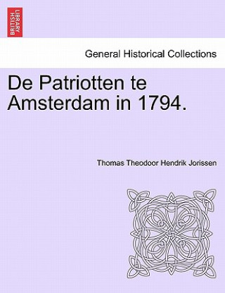 Carte de Patriotten Te Amsterdam in 1794. Thomas Theodoor Hendrik Jorissen