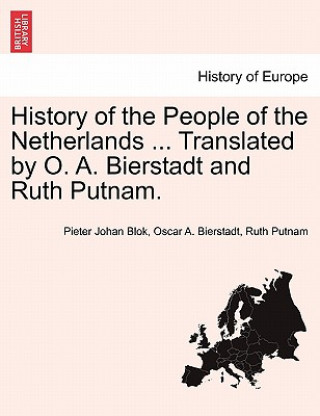 Kniha History of the People of the Netherlands ... Translated by O. A. Bierstadt and Ruth Putnam. Part I Ruth Putnam