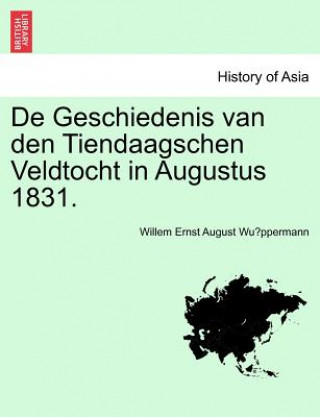 Carte de Geschiedenis Van Den Tiendaagschen Veldtocht in Augustus 1831. Willem Ernst August Wu Ppermann