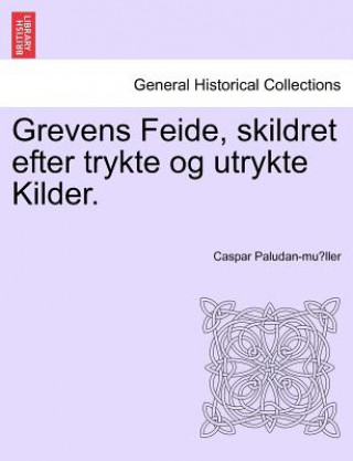 Book Grevens Feide, skildret efter trykte og utrykte Kilder. Caspar Paludan-Mu Ller