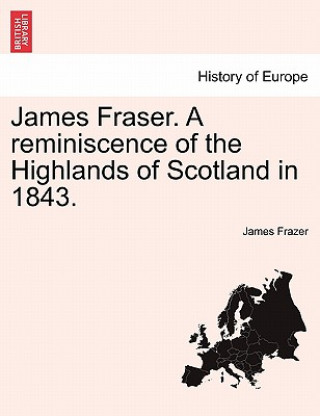 Książka James Fraser. a Reminiscence of the Highlands of Scotland in 1843. Sir James Frazer