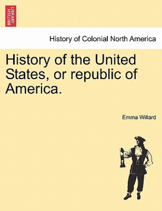 Carte History of the United States, or republic of America. Emma Hart Willard