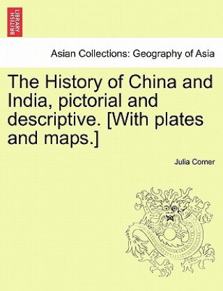 Könyv History of China and India, Pictorial and Descriptive. [With Plates and Maps.] Julia Corner
