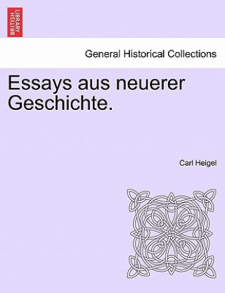 Buch Essays Aus Neuerer Geschichte. Carl Heigel