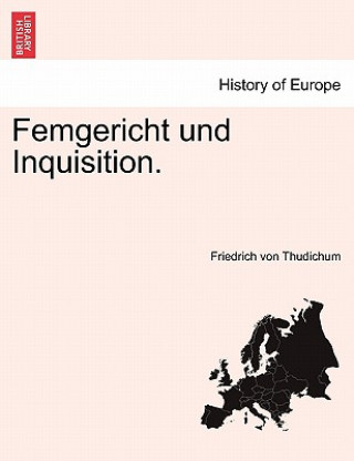 Buch Femgericht Und Inquisition. Friedrich Von Thudichum