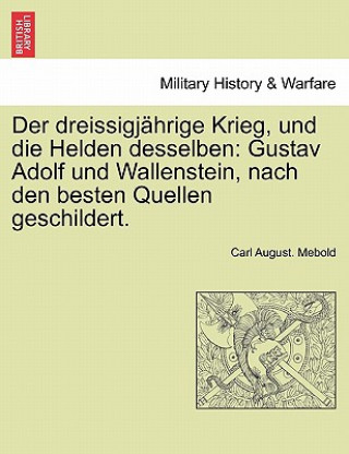 Książka Dreissigjahrige Krieg, Und Die Helden Desselben Carl August Mebold