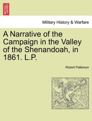 Książka Narrative of the Campaign in the Valley of the Shenandoah, in 1861. L.P. Robert Patterson