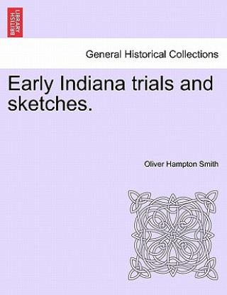 Książka Early Indiana trials and sketches. Oliver Hampton Smith