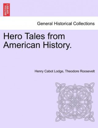 Könyv Hero Tales from American History. Roosevelt