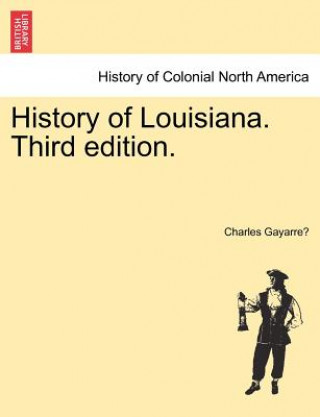 Könyv History of Louisiana. Third Edition. Charles Gayarre