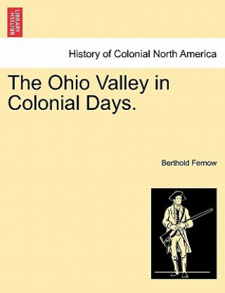 Carte Ohio Valley in Colonial Days. Berthold Fernow