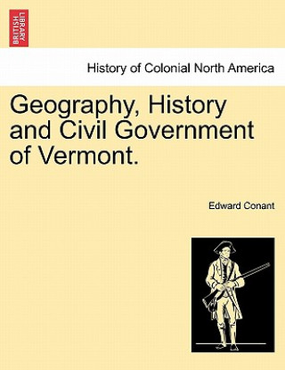 Książka Geography, History and Civil Government of Vermont. Edward Conant