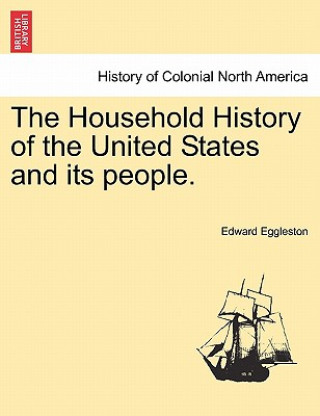 Carte Household History of the United States and Its People. Deceased Edward Eggleston