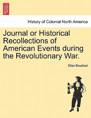 Książka Journal or Historical Recollections of American Events During the Revolutionary War. Elias Boudinot