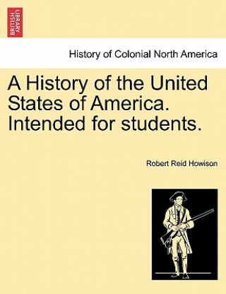 Kniha History of the United States of America. Intended for Students. Robert Reid Howison