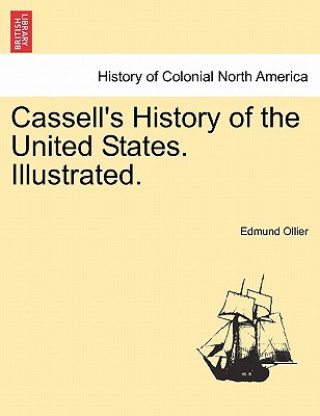 Kniha Cassell's History of the United States. Illustrated. Edmund Ollier