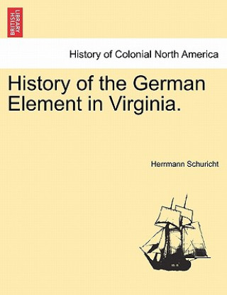 Książka History of the German Element in Virginia. Herrmann Schuricht