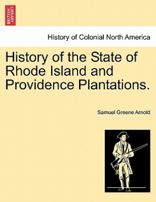 Carte History of the State of Rhode Island and Providence Plantations. Samuel Greene Arnold