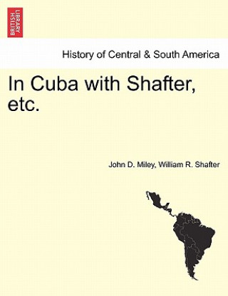 Książka In Cuba with Shafter, Etc. William R Shafter