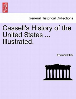 Knjiga Cassell's History of the United States ... Illustrated. Edmund Ollier