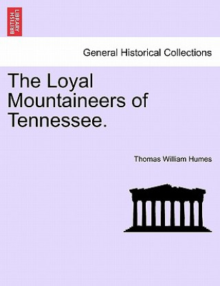 Könyv Loyal Mountaineers of Tennessee. Thomas William Humes