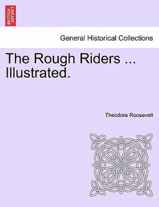 Knjiga Rough Riders ... Illustrated. Roosevelt