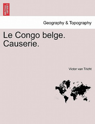 Könyv Congo Belge. Causerie. Victor Van Tricht