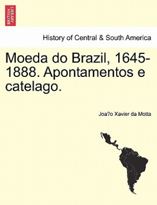 Książka Moeda Do Brazil, 1645-1888. Apontamentos E Catelago. Joa O Xavier Da Motta