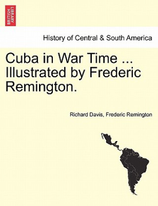 Knjiga Cuba in War Time ... Illustrated by Frederic Remington. Frederic Remington