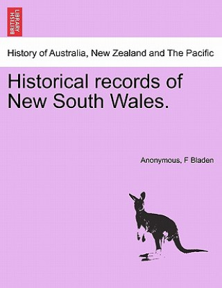 Książka Historical records of New South Wales. F Bladen