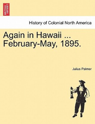 Kniha Again in Hawaii ... February-May, 1895. Julius Palmer