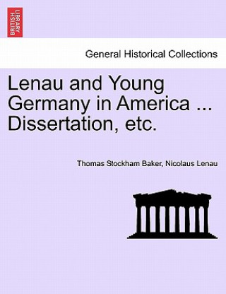 Książka Lenau and Young Germany in America ... Dissertation, Etc. Nicolaus Lenau