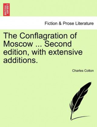 Knjiga Conflagration of Moscow ... Second Edition, with Extensive Additions. Charles Colton